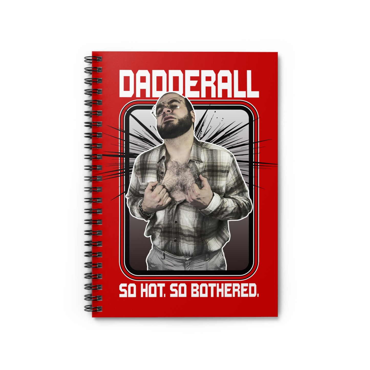 So Hot. So Bothered. Spiral Notebook