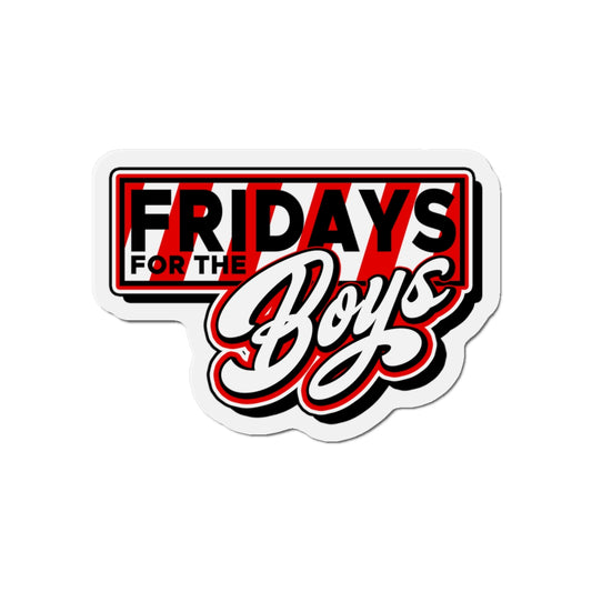 Fridays for the Boys Die-Cut Magnet