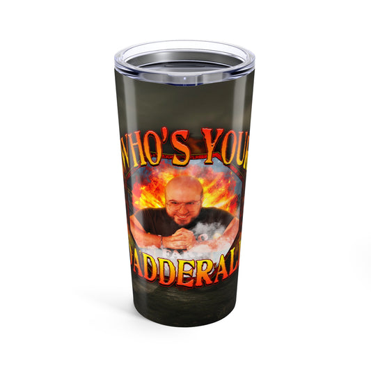 Who's Your Dadderall? 20oz Tumbler