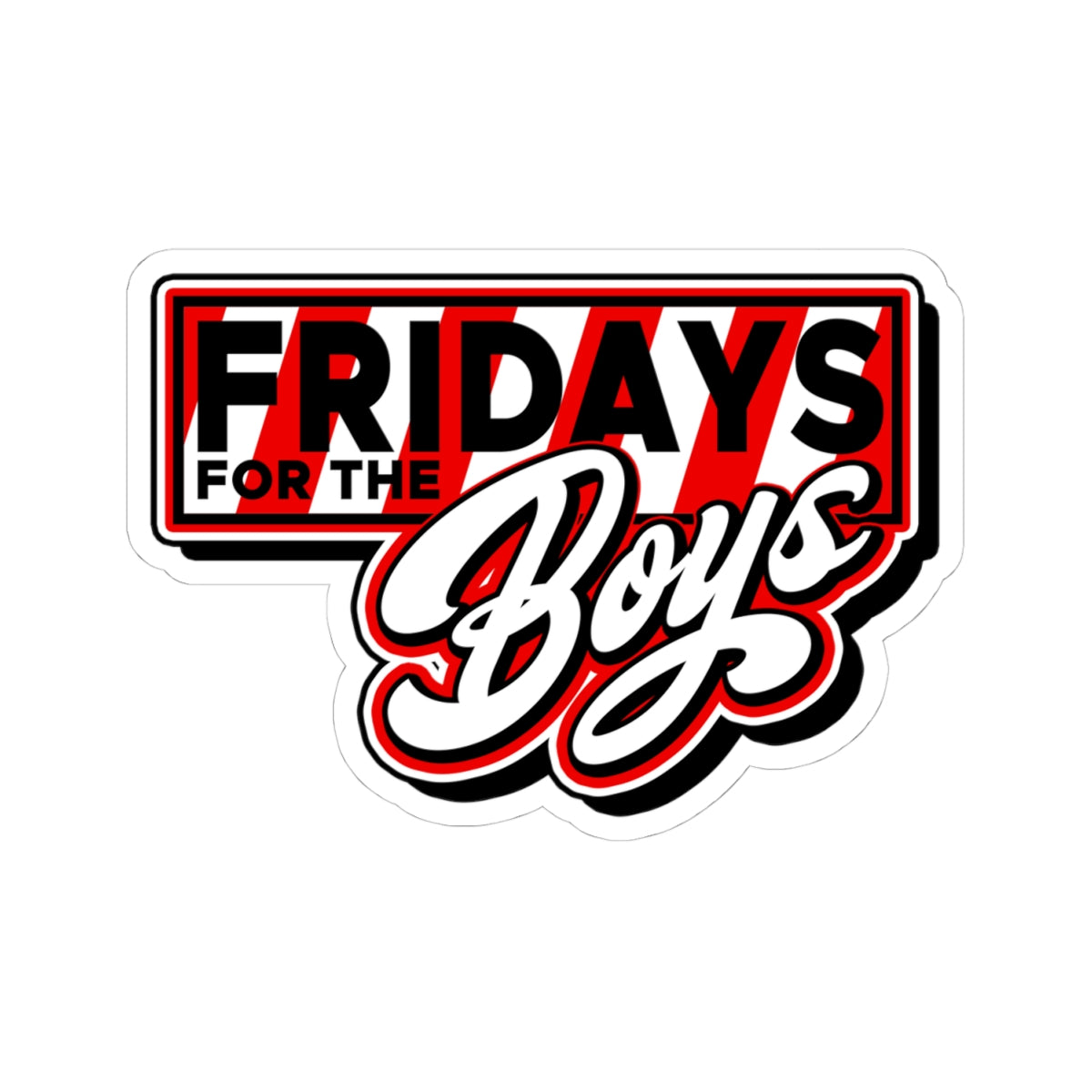 Fridays for the Boys Sticker